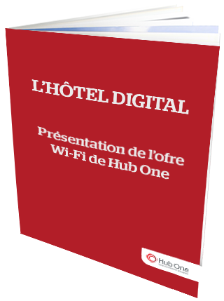 L’hôtel digital – Présentation de l’offre Wifi de Hub One