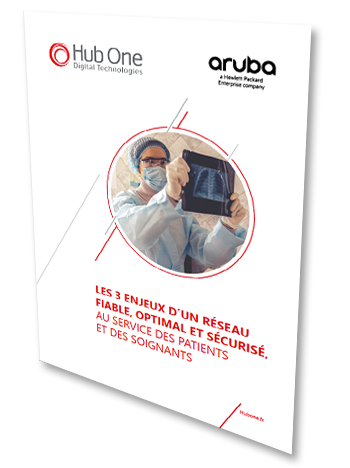 Les 3 enjeux d’un réseau fiable, optimal et sécurisé, au service des patients et des soignants